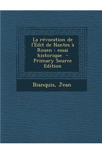 La Revocation de L'Edit de Nantes a Rouen: Essai Historique
