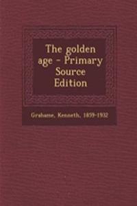 The Golden Age - Primary Source Edition