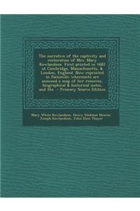 The Narrative of the Captivity and Restoration of Mrs. Mary Rowlandson. First Printed in 1682 at Cambridge, Massachusetts, & London, England. Now Repr