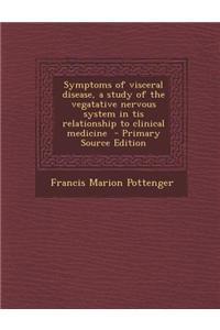 Symptoms of Visceral Disease, a Study of the Vegatative Nervous System in Tis Relationship to Clinical Medicine