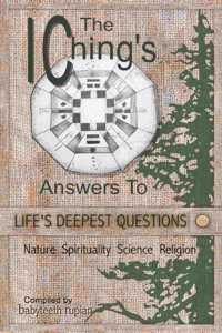 The I Ching's Answers To Life's Deepest Questions