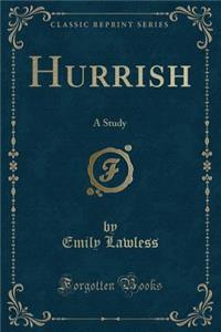 Hurrish: A Study (Classic Reprint)