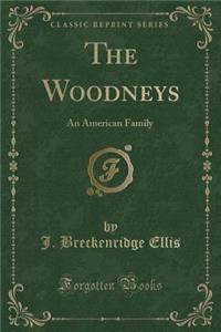 The Woodneys: An American Family (Classic Reprint): An American Family (Classic Reprint)