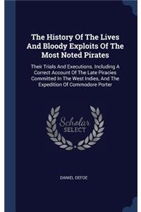History Of The Lives And Bloody Exploits Of The Most Noted Pirates