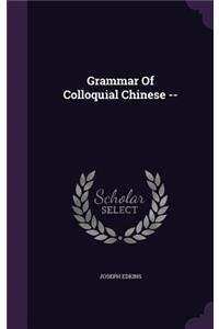 Grammar Of Colloquial Chinese --