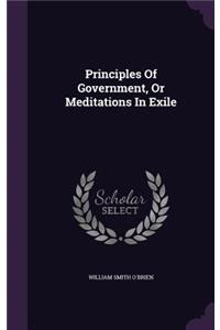 Principles Of Government, Or Meditations In Exile