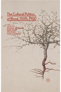 Cultural Politics of Blood, 1500-1900