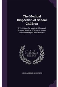 The Medical Inspection of School Children