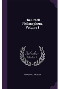 Greek Philosophers, Volume 1