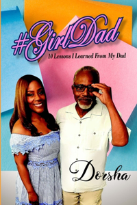 #GirlDad 10 Lessons I Learned From My Dad