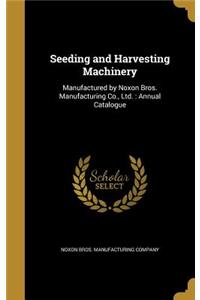 Seeding and Harvesting Machinery