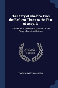 The Story of Chaldea From the Earliest Times to the Rise of Assyria
