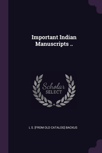 Important Indian Manuscripts ..