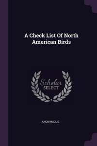 A Check List Of North American Birds