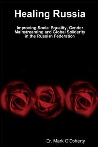 Healing Russia - Improving Social Equality, Gender Mainstreaming and Global Solidarity in the Russian Federation
