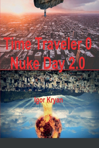 Time Traveler 0 Nuke Day 2.0