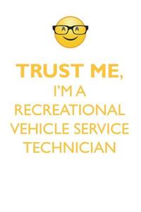 TRUST ME, I'M A RECREATIONAL VEHICLE SERVICE TECHNICIAN AFFIRMATIONS WORKBOOK Positive Affirmations Workbook. Includes