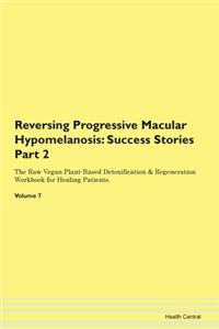 Reversing Progressive Macular Hypomelano