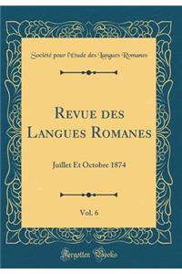 Revue Des Langues Romanes, Vol. 6: Juillet Et Octobre 1874 (Classic Reprint)