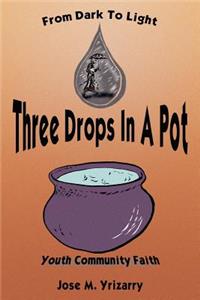 Three Drops In A Pot