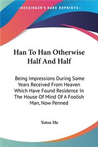 Han To Han Otherwise Half And Half
