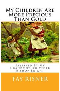 My Children Are More Precious Than Gold