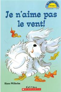 Je Peux Lire! Niveau 1: Je n'Aime Pas Le Vent!