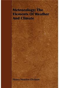 Meteorology; The Elements of Weather and Climate