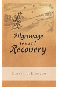 Pilgrimage Toward Recovery