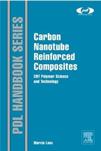 Carbon Nanotube Reinforced Composites: CNT Polymer Science and Technology (Plastics Design Library)