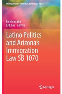 Latino Politics and Arizona's Immigration Law Sb 1070