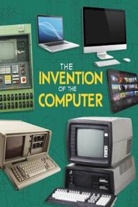 The Invention of the Computer