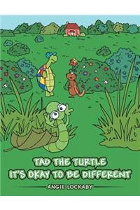 Tad The Turtle It's Okay To Be Different