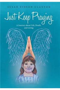 Just Keep Praying