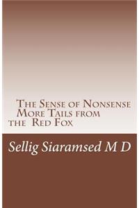 Sense of Nonsense More Tails from the Red Fox