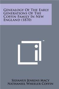 Genealogy of the Early Generations of the Coffin Family in New England (1870)