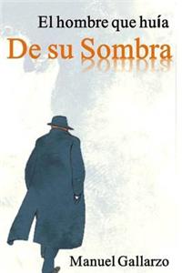 El Hombre Que Huia de Su Sombra