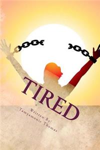 Tired