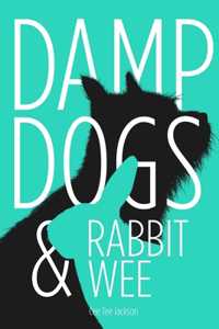 Damp Dogs & Rabbit Wee