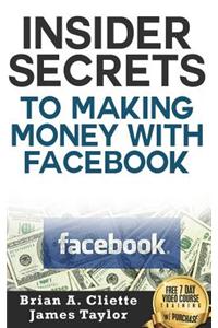 Insider Secrets to Making Money with Facebook