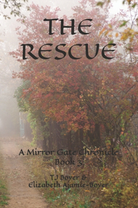 The Rescue, A Mirror Gate Chronicle Book 3