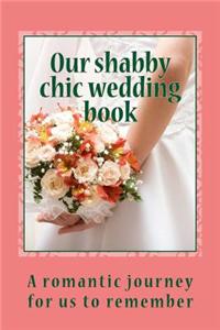 Our Shabby Chic Wedding Book: A Romantic Journey for Us to Remember