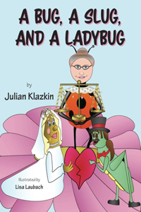 Bug, A Slug, and a Ladybug