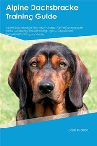 Alpine Dachsbracke Training Guide Alpine Dachsbracke Training Includes: Alpine Dachsbracke Tricks, Socializing, Housetraining, Agility, Obedience, Behavioral Training and More