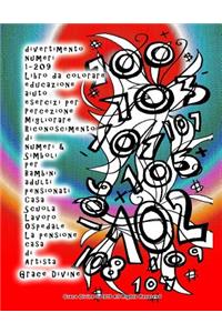 divertimento numeri 1-209 Libro da colorare educazione aiuto esercizi per Percezione Migliorare Riconoscimento di numeri & Simboli per Bambini adulti pensionati Casa Scuola Lavoro Ospedale La pensione casa di Artista Grace Divine