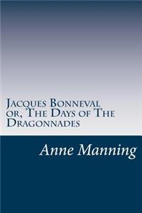 Jacques Bonneval or, The Days of The Dragonnades