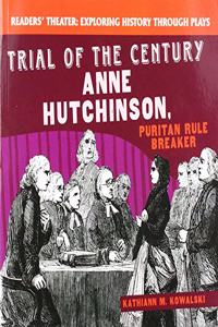 Trial of the Century: Anne Hutchinson, Puritan Rule Breaker