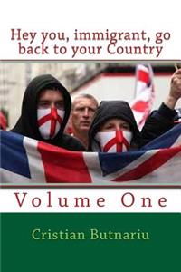 Hey you, immigrant, go back to your Country
