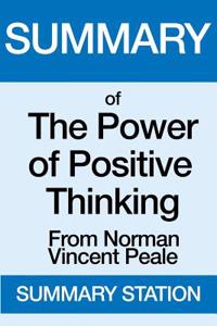 Summary of the Power of Positive Thinking: From Norman Vincent Peale