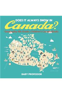 Does It Always Snow in Canada? Geography 4th Grade Children's Canada Books